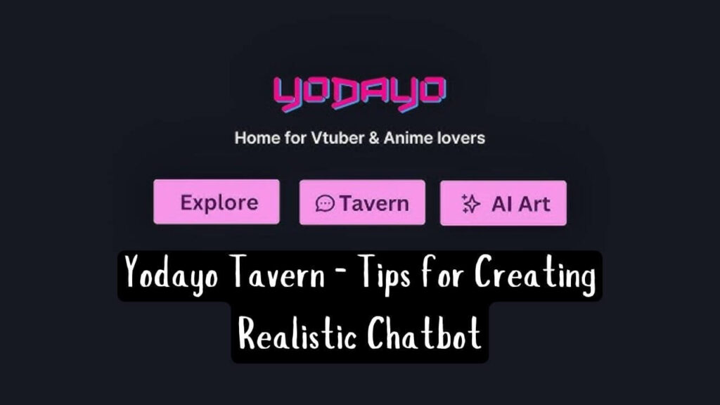 Yodayo Tavern - Best Tips for Creating Realistic Chatbot By Simplified Lab AI simplifiedlab.com